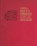 Corpus of Maya hieroglyphic inscriptions by Ian Graham, Peter Mathews, Eric von Euw, David Stuart