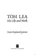 Tom Lea, his life and work by Evan Haywood Antone