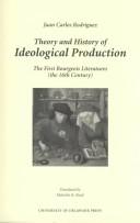 Cover of: Theory and history of ideological production: the first bourgeois literatures (the 16th century)