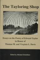 Cover of: The Tayloring Shop: Essays on the Poetry of Edward Taylor in Honor of Thomas M. and Virginia L. Davis