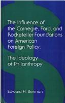 Cover of: Influence of the Carnegie, Ford and Rockefeller Foundations on American Foreign Policy