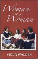Cover of: Woman to woman by compiled by Viola Walden.