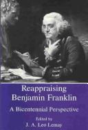 Cover of: Reappraising Benjamin Franklin: a bicentennial perspective