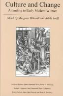 Cover of: Culture and change: attending to early modern women