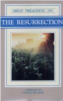 Cover of: Great Preaching on the Resurrection by Curtis Hutson