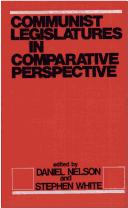 Cover of: Communist legislatures in comparative perspective by edited by Daniel Nelson and Stephen White.