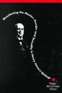 Cover of: Questioning the master: gender and sexuality in Henry James's writings