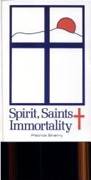 Spirit, saints and immortality by Patrick Sherry