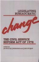Cover of: Legislating bureaucratic change by edited by Patricia W. Ingraham and Carolyn Ban.