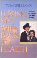 Cover of: Loving My Wife Back to Health