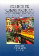 Cover of: Regulation and consumer protection: politics, bureaucracy & economics
