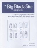 Cover of: The Big Black site (32DU955C): a Folsom complex workshop in the Knife River flint quarry area, North Dakota