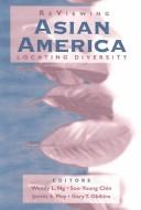 Cover of: Reviewing Asian America: locating diversity