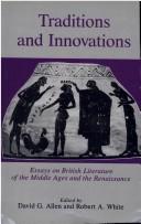 Cover of: Traditions and Innovations: Essays on British Literature of the Middle Ages and the Renaissance