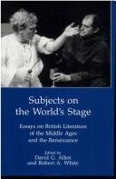 Cover of: Subjects on the world's stage: essays on British literature of the Middle Ages and the Renaissance