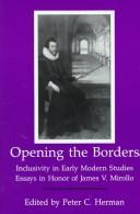 Cover of: Opening the Borders: Inclusivity in Early Modern Studies : Essays in Honor of James V. Mirollo