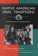 Cover of: Native American oral traditions by edited by Larry Evers and Barre Toelken ; foreword by John Miles Foley.