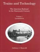 Cover of: Trains and Technology: The American Railroad in the Nineteenth Century  by Anthony J. Bianculli