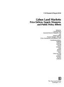 Cover of: Urban Land Markets: Price Indices, Supply Measures, and Public Policy Effects (Uli Research Report, #30)