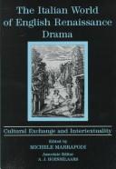 Cover of: The Italian world of English Renaissance drama by edited by Michele Marrapodi ; associate editor, A.J. Hoenselaars.