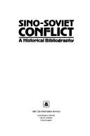 Cover of: The Sino-Soviet Conflict: A Historical Bibliography (ABC-Clio Research Guides, Vol 13)