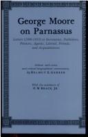 Cover of: George Moore on Parnassus: letters (1900-1933) to secretaries, publishers, printers, agents, literati, friends, and acquaintances