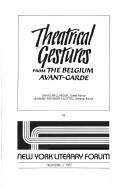 Cover of: Theatrical Gestures: From the Belgian Avant-Garde (New York Literary Forum)
