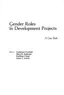 Cover of: Gender Roles in Development Projects: A Case Book (Kumarian Press Case Studies Series)