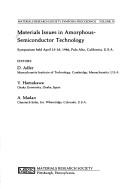 Cover of: Materials Issues in Amorphous-Semiconductor Technology: Symposium Held April 15-18, 1986, Palo Alto, California, U.S.A. (Materials Research Society Symposium Proceedings)