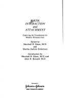 Cover of: Birth, interaction, and attachment by edited by Marshall H. Klaus and Martha Oschrin Robertson ; introduction by Marshall H. Klaus and John H. Kennell.