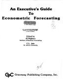 Cover of: An Executive's guide to econometric forecasting by edited by Al Migliaro, C.L. Jain.