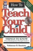 How to teach your child by Veltisezar B. Bautista