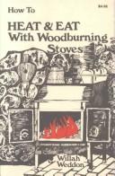 Cover of: How to heat & eat with woodburning stoves