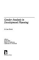 Cover of: Gender Analysis in Development Planning: A Case Book  by Aruna Rao, Mary B. Anderson, Catherine Overholt