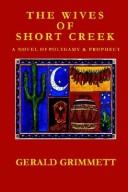 Cover of: The Wives of Short Creek: A Novel of Polygamy & Prophecy