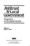 Cover of: Antitrust and Local Government: Perspectives on the Boulder Decision