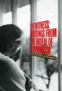 Cover of: Eyewitness: writings from the ordeal of Communism