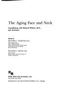 Cover of: The Aging face and neck: consultations with Richard Webster, M.D. and associates
