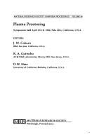 Cover of: Plasma processing: symposium held April 15-18, 1986, Palo Alto, California, U.S.A.