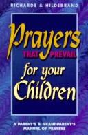 Cover of: Prayers That Prevail for Your Children: A Parent's & Grandparent's Manual of Prayers