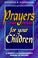 Cover of: Prayers That Prevail for Your Children