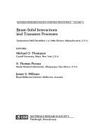 Cover of: Beam-Solid Interactions and Transient Processes: Symposium (Materials Research Society Symposium Proceedings)