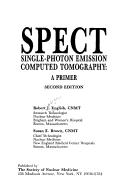 Cover of: Spect: Single-Photon Emission Computed Tomography  by Robert Joseph English, Susan E. Brown
