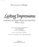 Cover of: Lasting impressions: American painters in France, 1865-1915