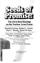 Cover of: Seeds of promise: the first real hearings on the nuclear arms freeze : hearings held September 21 and 22, 1982, in the Dirksen Senate Office Building