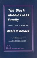 Cover of: The Black middle class family by Annie S. Barnes, Annie S. Barnes