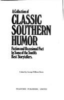 Cover of: A Collection of Classic Southern Humor: Fiction and Occasional Fact by Some of the South's Best Storytellers