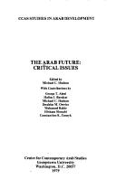 Cover of: The Arab Future: Critical Issues (Center for Contemporary Arab Studies in Arab Development)