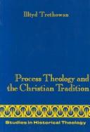 Cover of: Process theology and the Christian tradition: an essay in post-Vatican II thinking