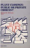 Cover of: Plant Closings: Public or Private Choices (Studies in Domestic Issues)